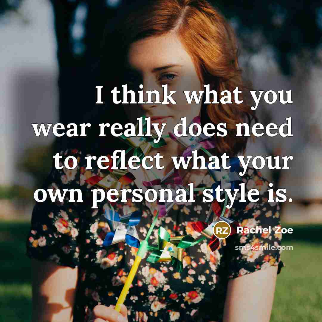“I think what you wear really does need to reflect…” quote by Rachel Zoe