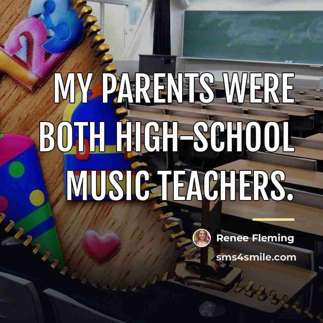 “My parents were both high-school music teachers.…” quote by Renee Fleming