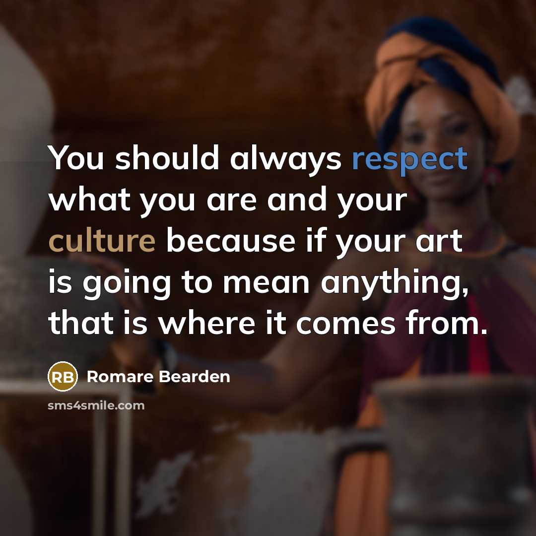“You should always respect what you are and your culture…” quote by Romare Bearden