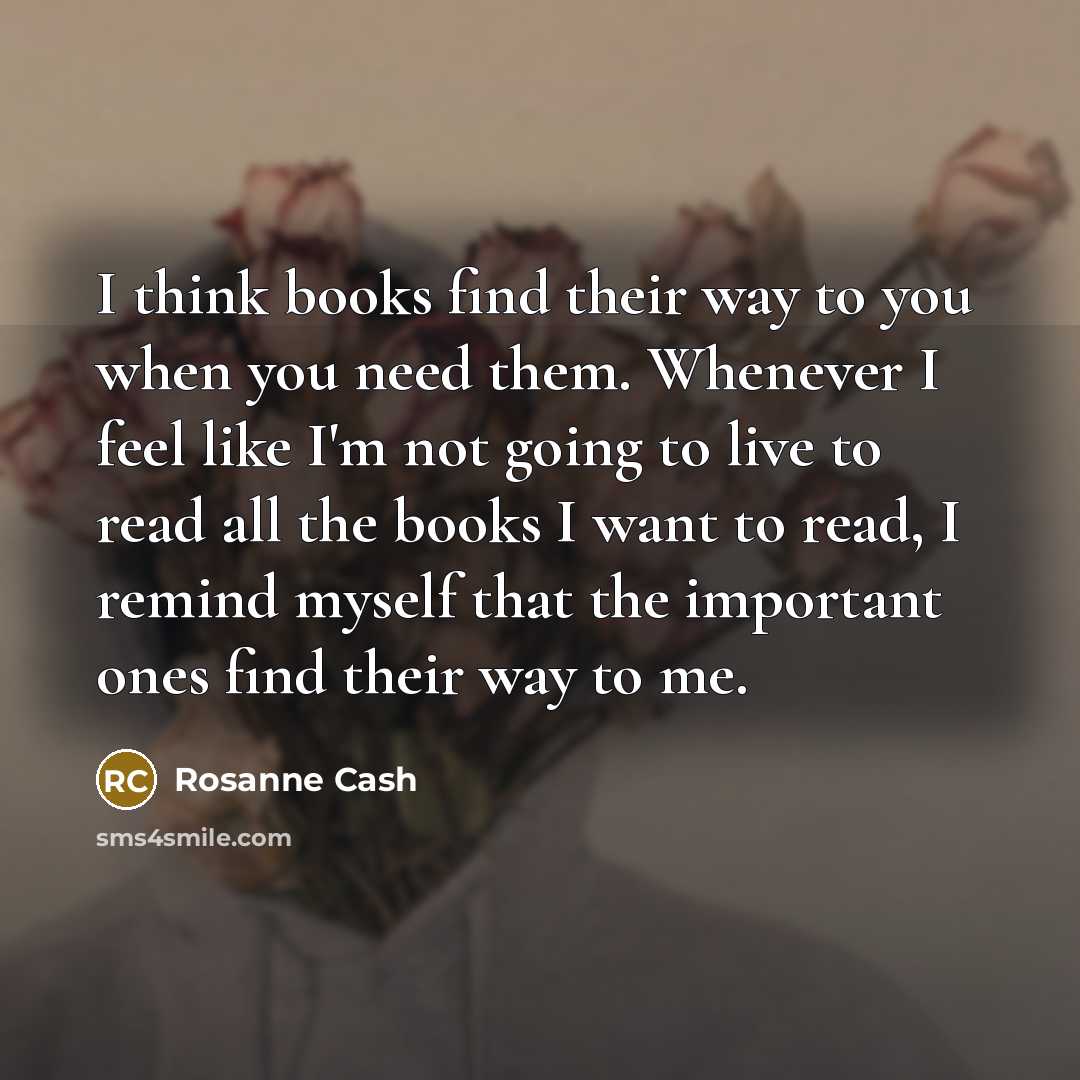 “I think books find their way to you when you…” quote by Rosanne Cash