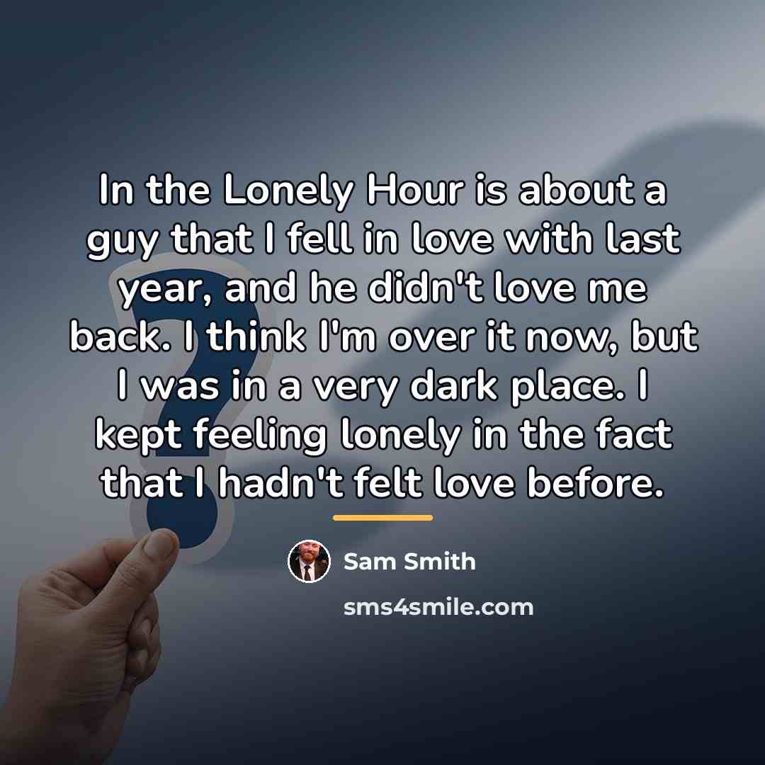 “In the Lonely Hour is about a guy that I…” quote by Sam Smith