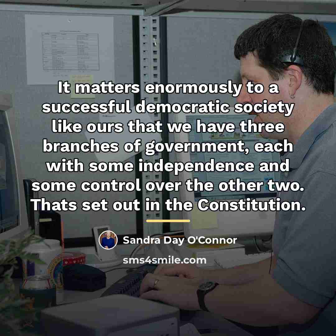“It matters enormously to a successful democratic society like ours…” quote by Sandra Day O'Connor