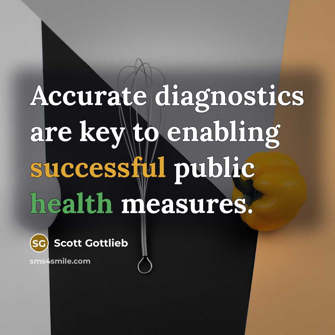 “Accurate diagnostics are key to enabling successful public health measures.…” quote by Scott Gottlieb
