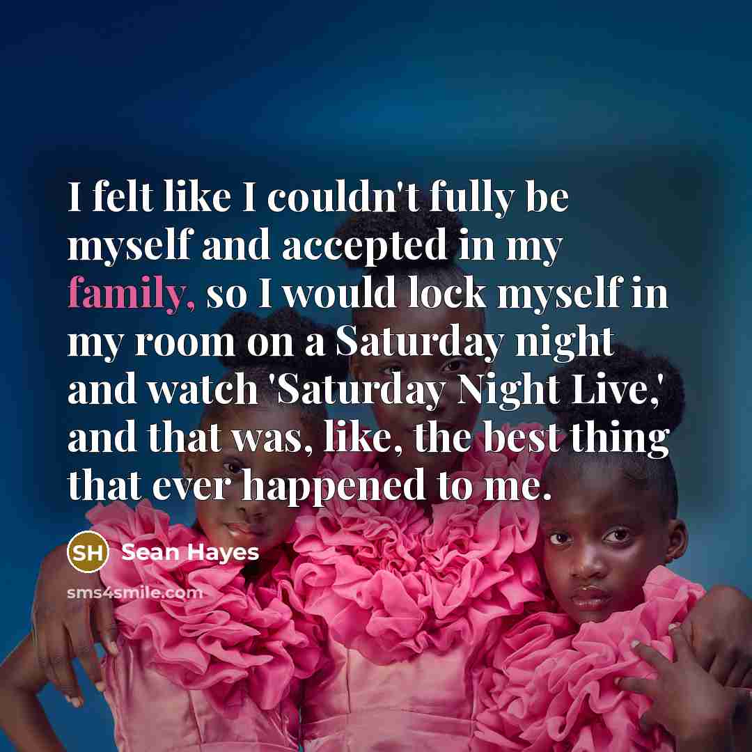 “I felt like I couldn't fully be myself and accepted…” quote by Sean Hayes