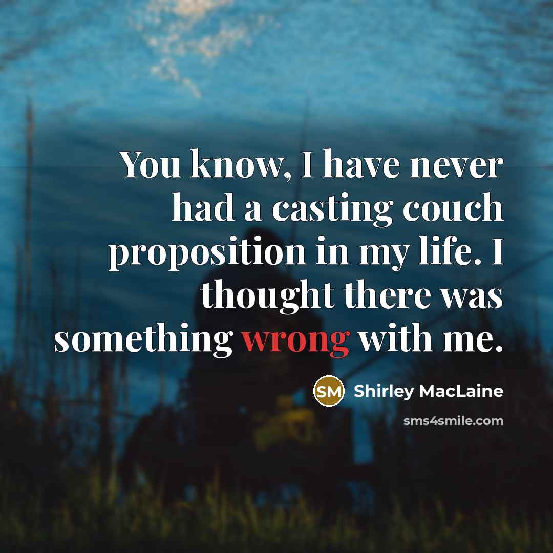 “You know, I have never had a casting couch proposition…” quote by Shirley MacLaine