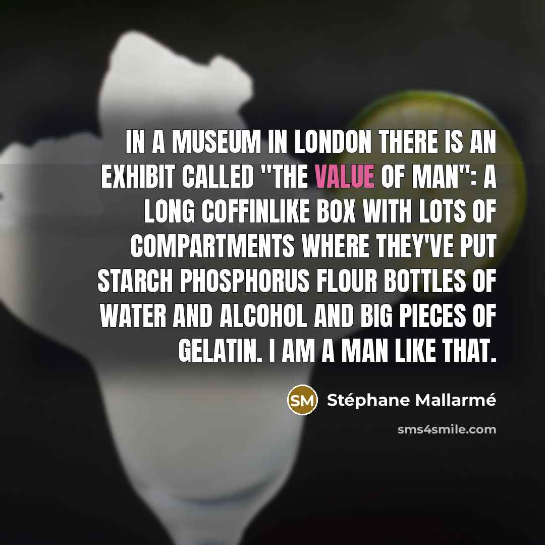 “In a museum in London there is an exhibit called…” quote by Stephane Mallarme