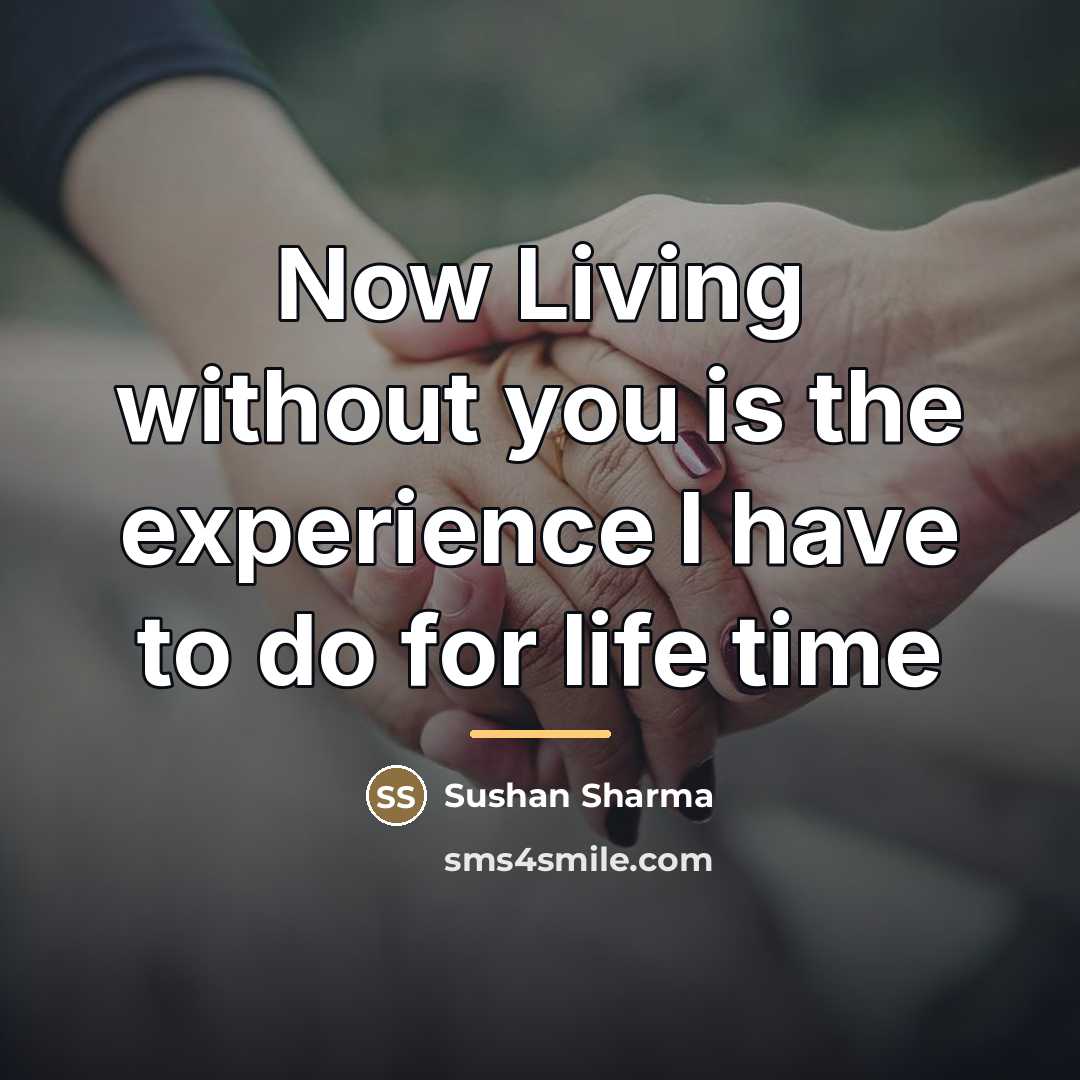 “Now Living without you is the experience I have to…” quote by Sushan Sharma