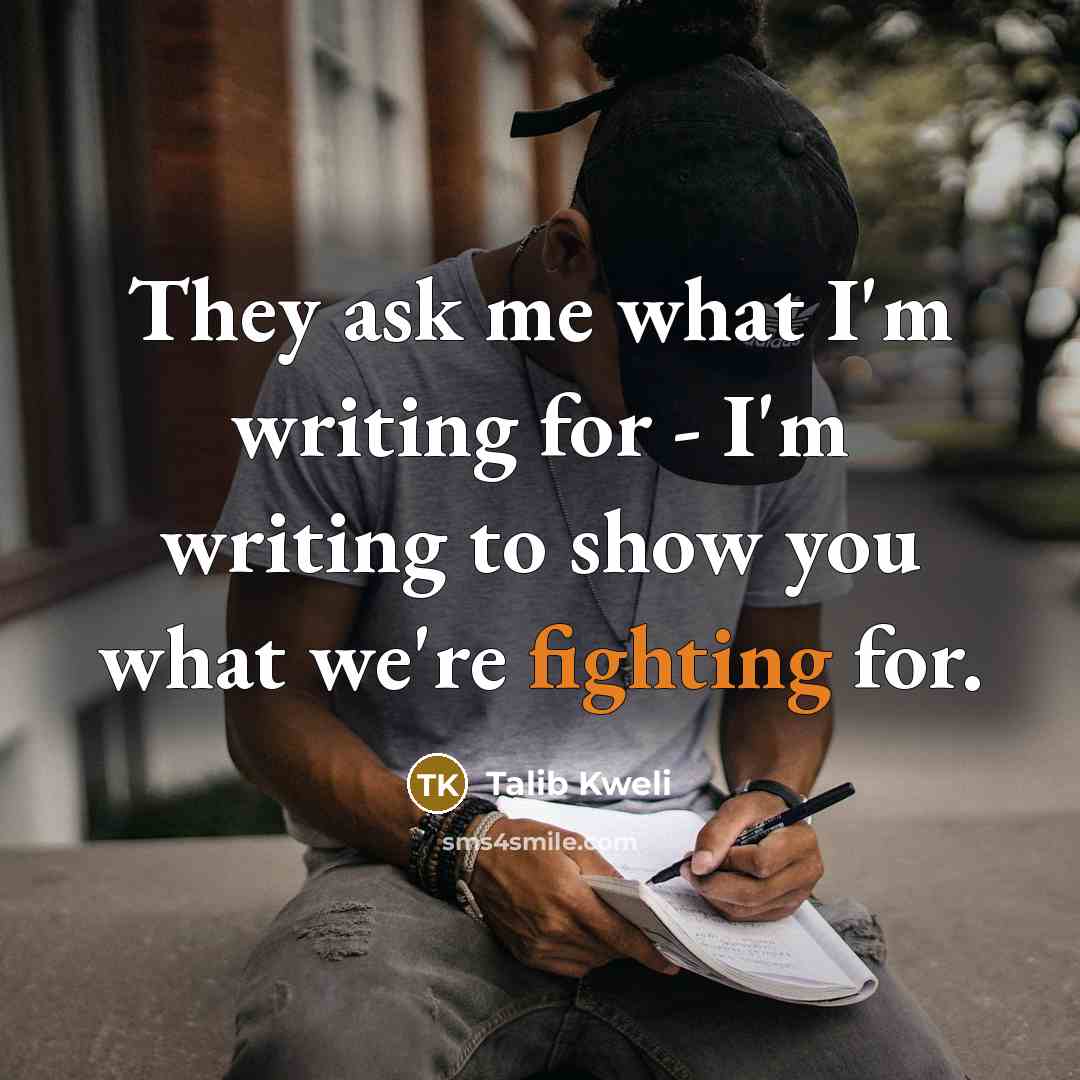 “They ask me what I'm writing for - I'm writing…” quote by Talib Kweli