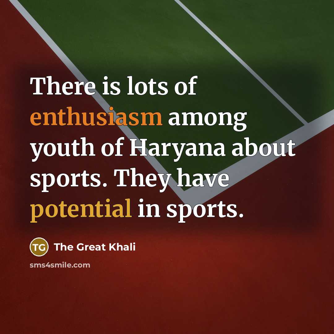 “There is lots of enthusiasm among youth of Haryana about…” quote by The Great Khali