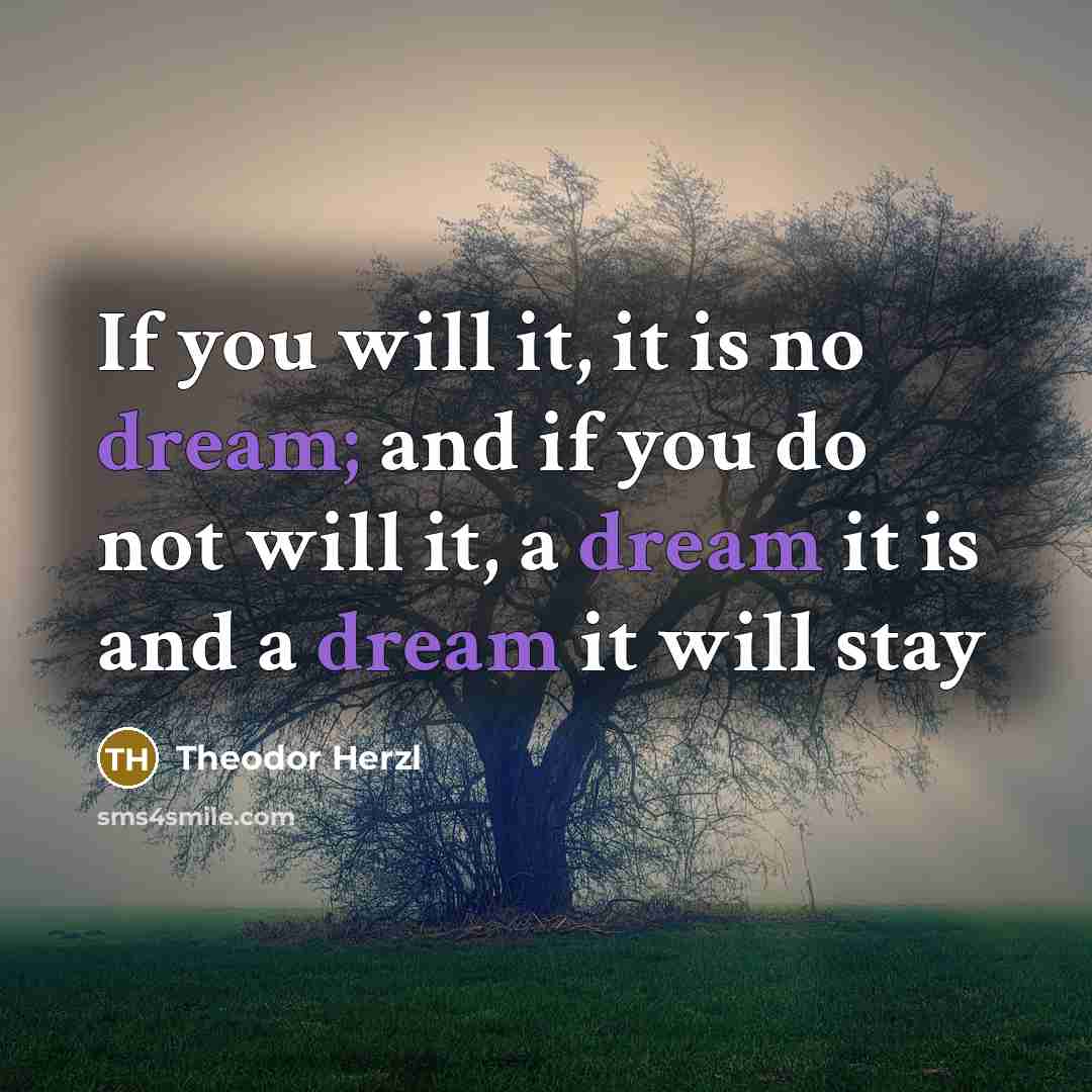 “If you will it, it is no dream; and if…” quote by Theodor Herzl