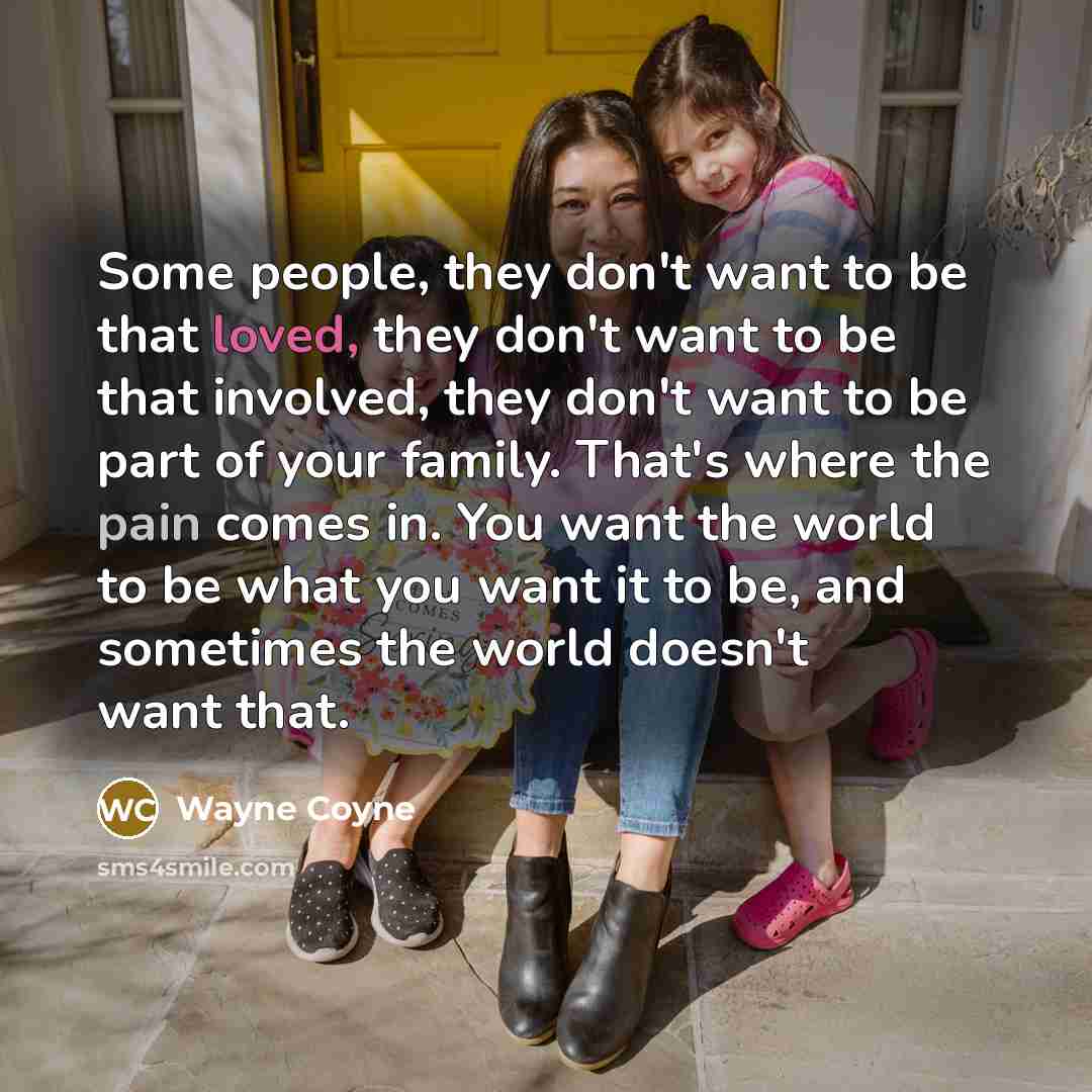 “Some people, they don't want to be that loved, they…” quote by Wayne Coyne