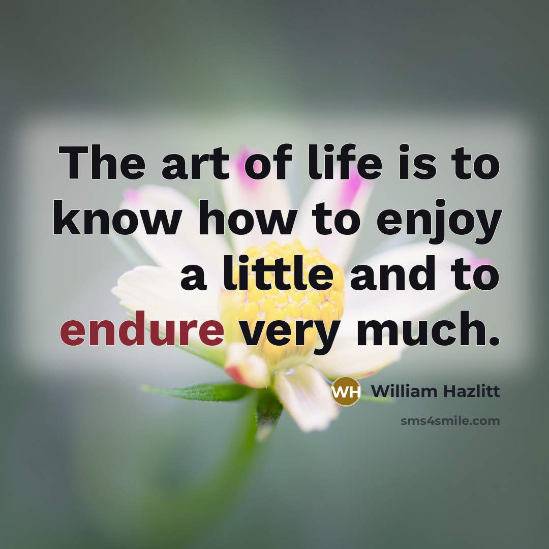 “The art of life is to know how to enjoy…” quote by William Hazlitt