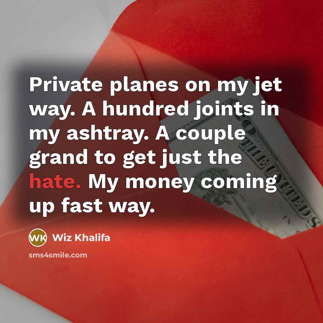 “Private planes on my jet way. A hundred joints in…” quote by Wiz Khalifa