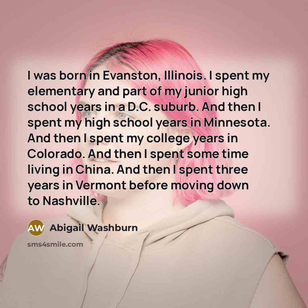 “I was born in Evanston, Illinois. I spent my elementary…” quote by Abigail Washburn