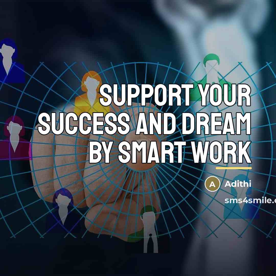 “Support your Success and Dream by Smart Work…” quote by Adithi