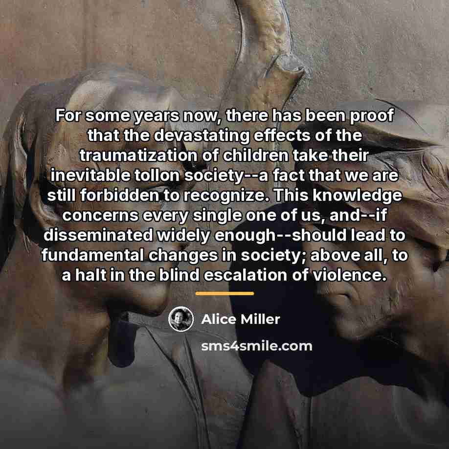 “For some years now, there has been proof that the…” quote by Alice Miller