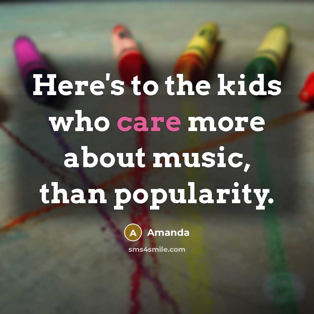 “Here's to the kids who care more about music, than…” quote by Amanda