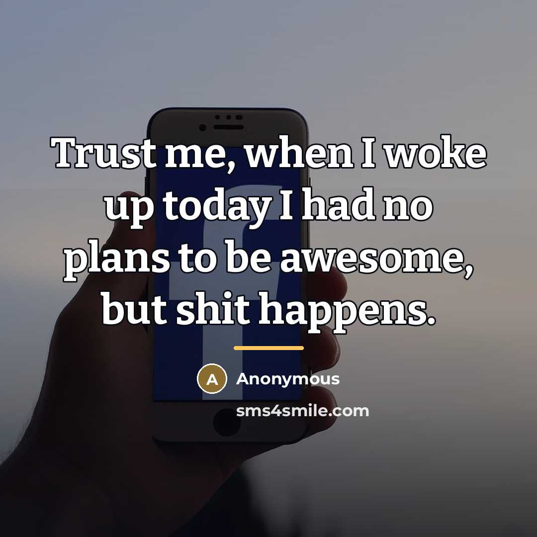 “Trust me, when I woke up today I had no…” quote by Anonymous