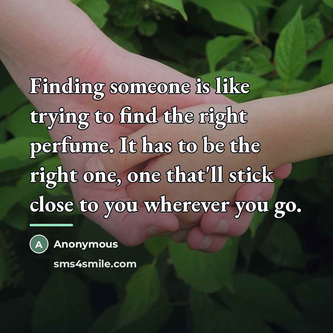 “Finding someone is like trying to find the right perfume.…” quote by Anonymous