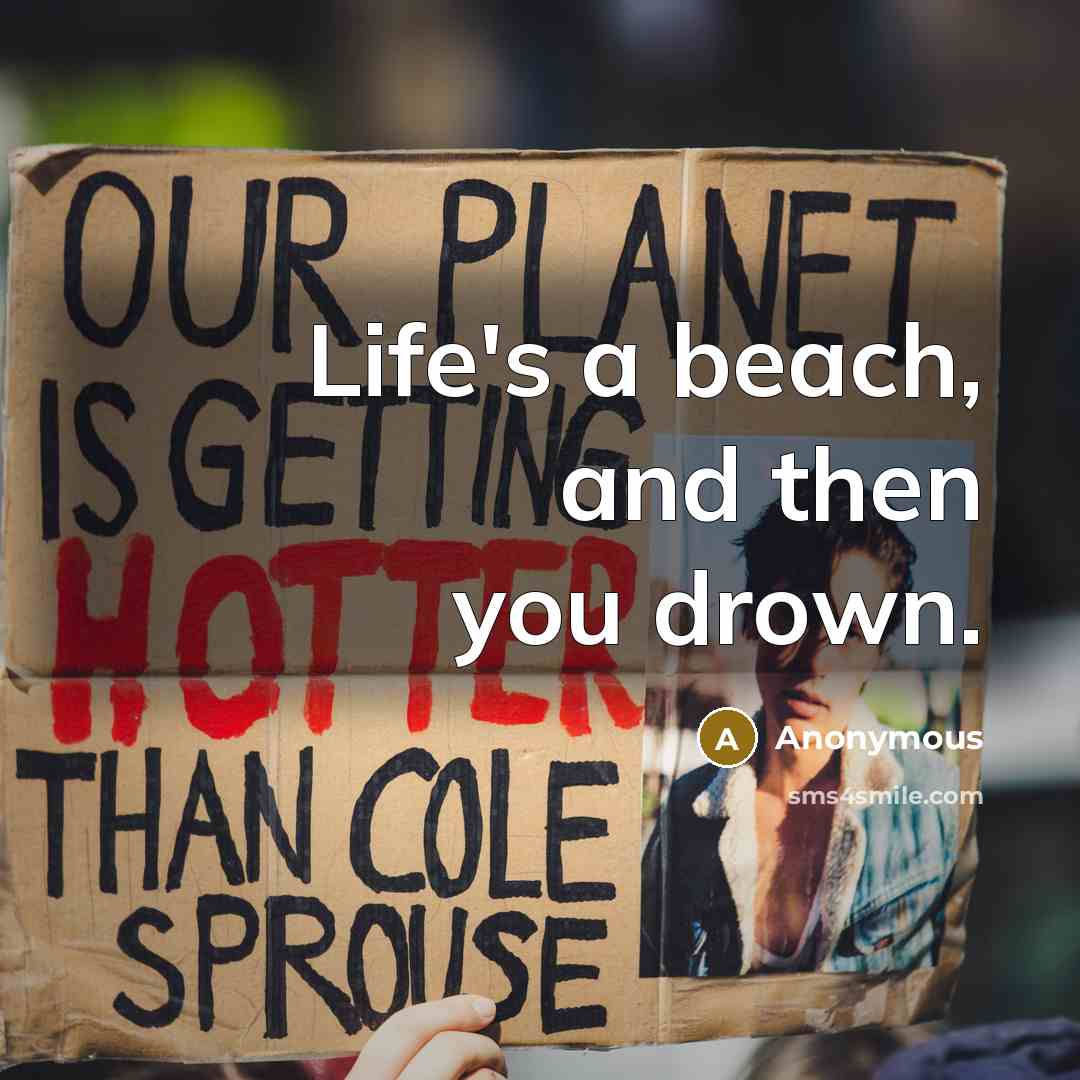 “Life's a beach, and then you drown.…” quote by Anonymous