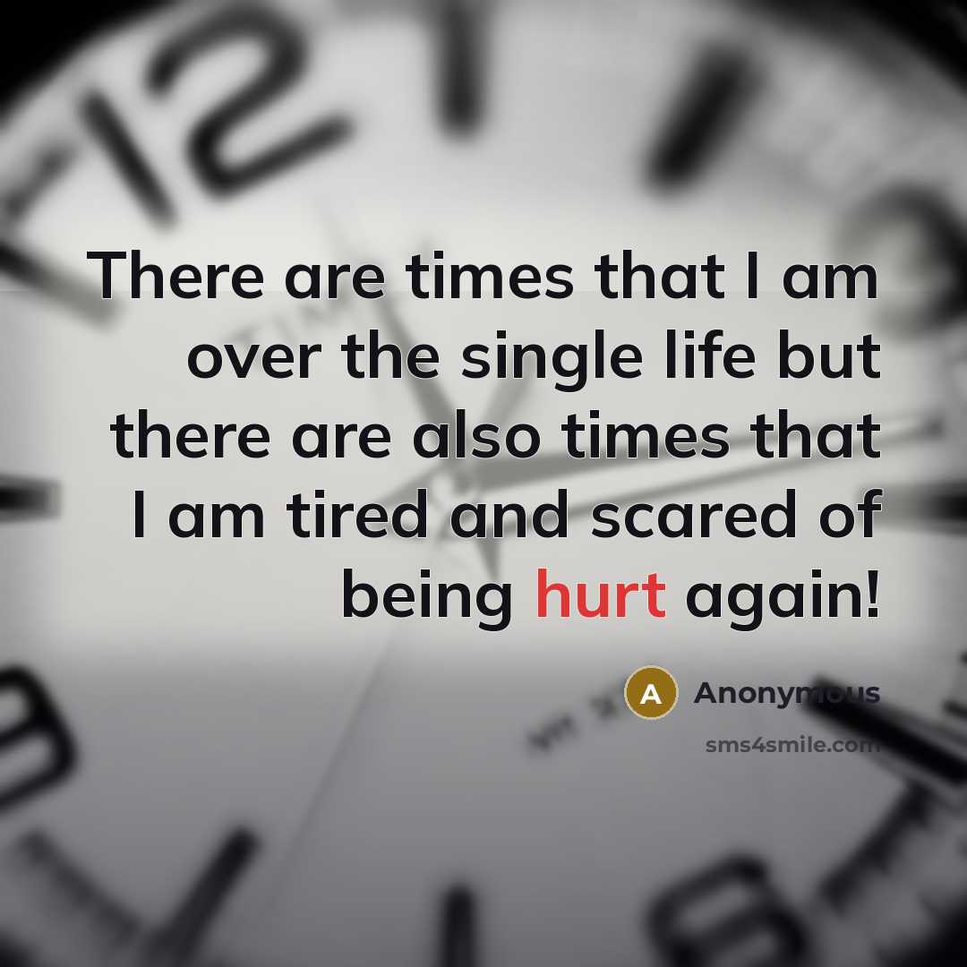 “There are times that I am over the single life…” quote by Anonymous