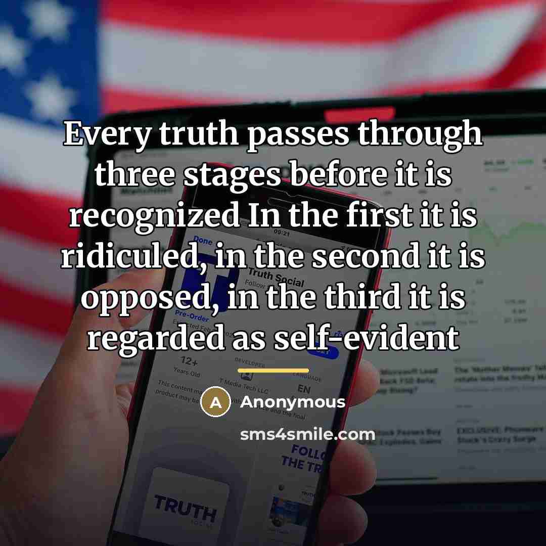 “Every truth passes through three stages before it is recognized…” quote by Anonymous