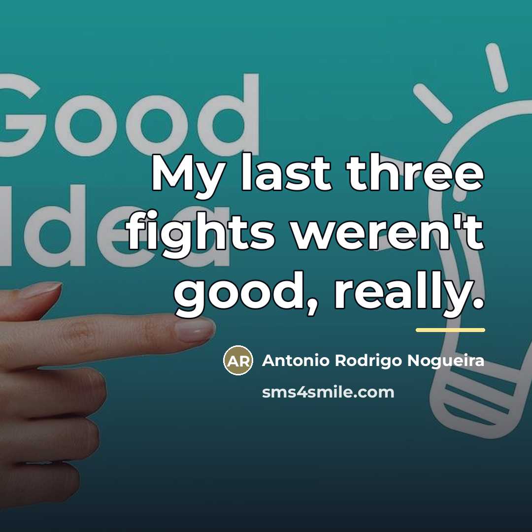 “My last three fights weren't good, really.…” quote by Antonio Rodrigo Nogueira