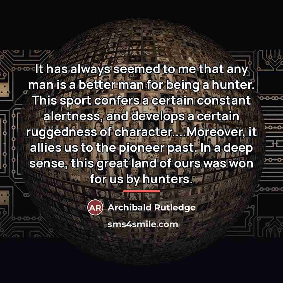 “It has always seemed to me that any man is…” quote by Archibald Rutledge