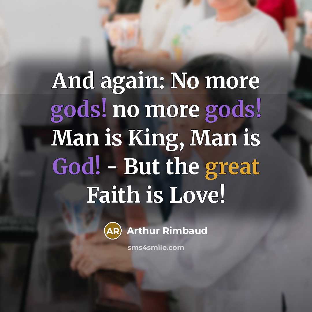 “And again: No more gods! no more gods! Man is…” quote by Arthur Rimbaud