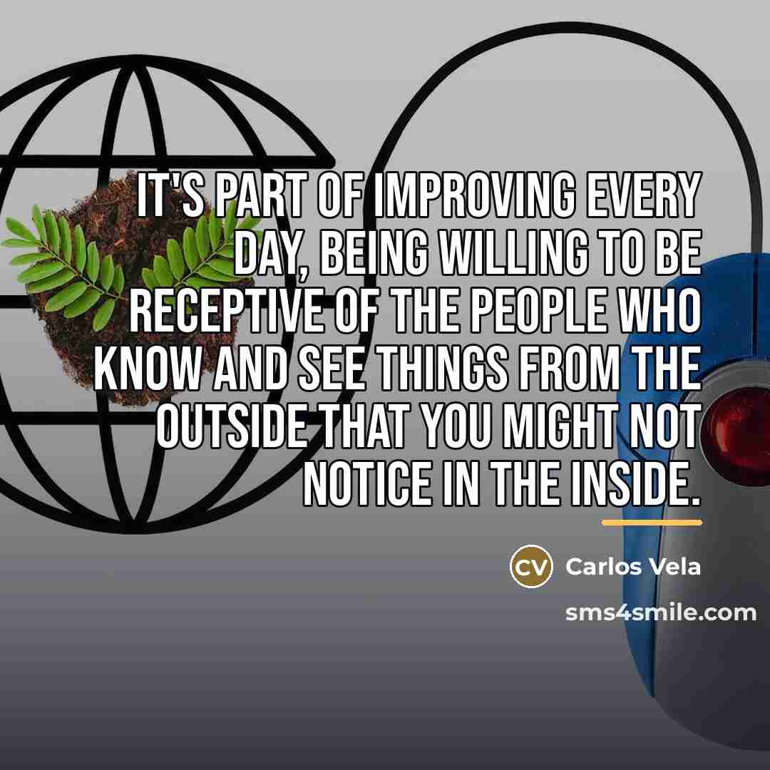 “It's part of improving every day, being willing to be…” quote by Carlos Vela