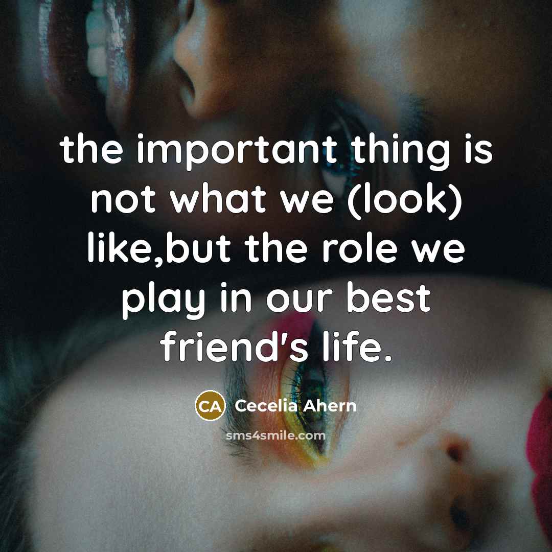 “the important thing is not what we (look) like,but the…” quote by Cecelia Ahern