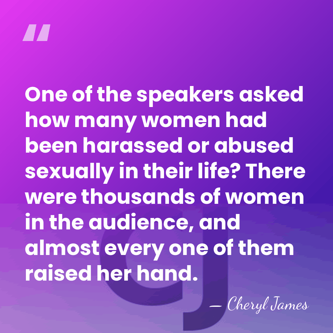 One of the speakers asked how many women had been harassed or&hellip; - Cheryl James