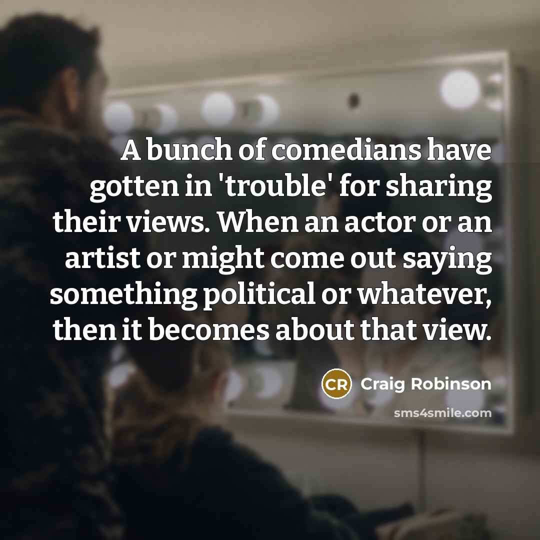 “A bunch of comedians have gotten in 'trouble' for sharing…” quote by Craig Robinson