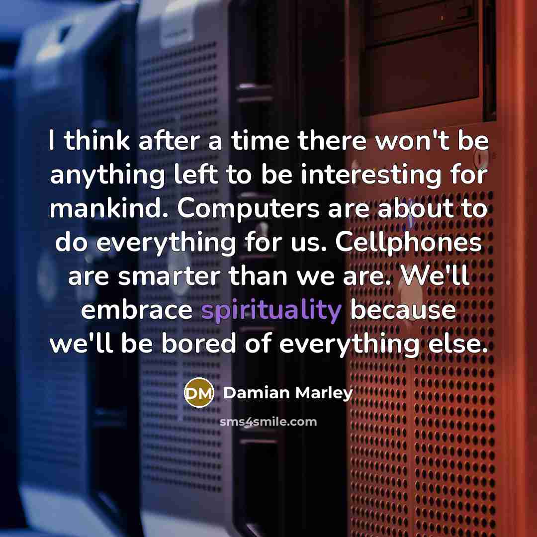 “I think after a time there won't be anything left…” quote by Damian Marley
