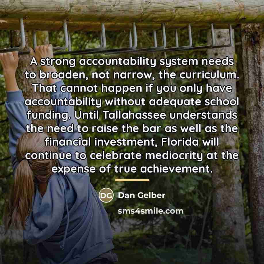 “A strong accountability system needs to broaden, not narrow, the…” quote by Dan Gelber