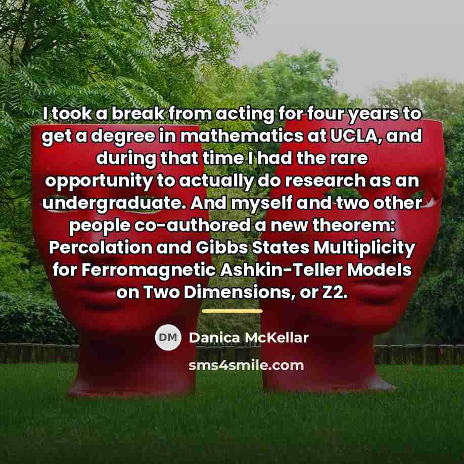“I took a break from acting for four years to…” quote by Danica McKellar