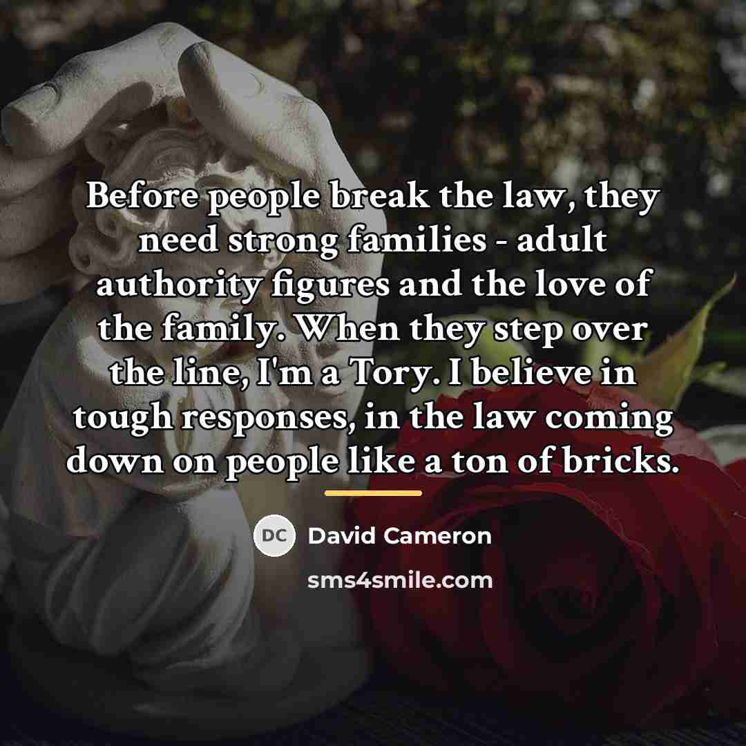 “Before people break the law, they need strong families -…” quote by David Cameron