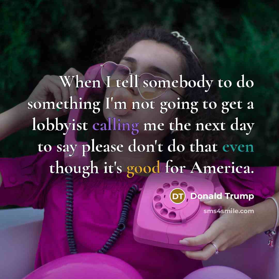 “When I tell somebody to do something I'm not going…” quote by Donald Trump