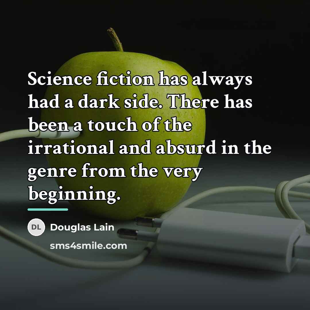 “Science fiction has always had a dark side. There has…” quote by Douglas Lain