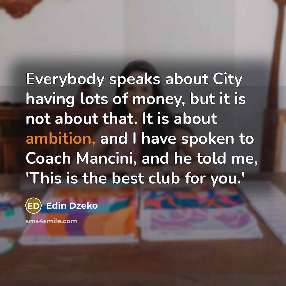 “Everybody speaks about City having lots of money, but it…” quote by Edin Dzeko