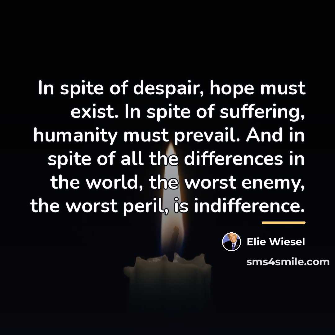 “In spite of despair, hope must exist. In spite of…” quote by Elie Wiesel