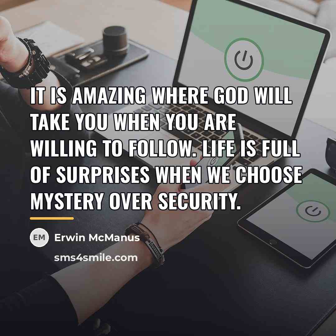 “It is amazing where God will take you when you…” quote by Erwin McManus