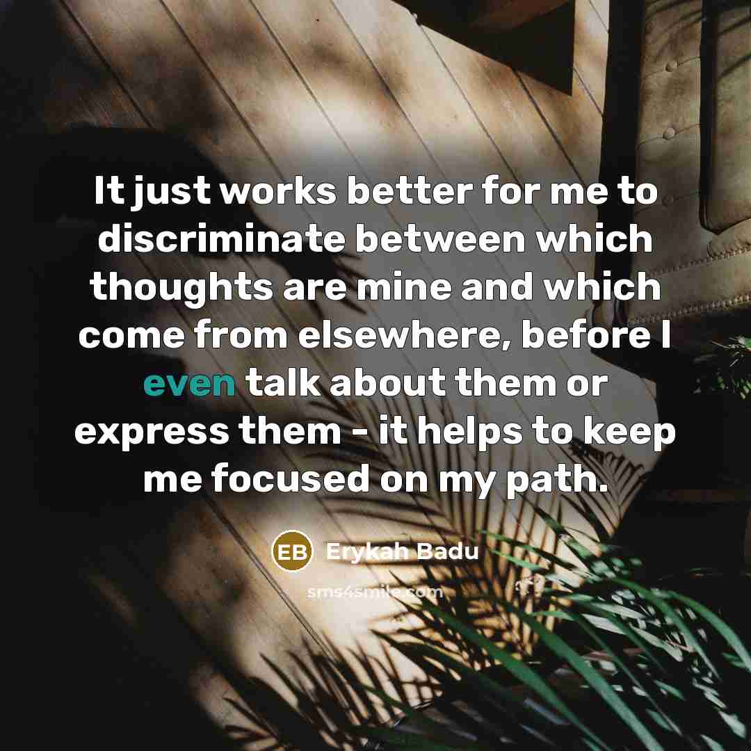 “It just works better for me to discriminate between which…” quote by Erykah Badu