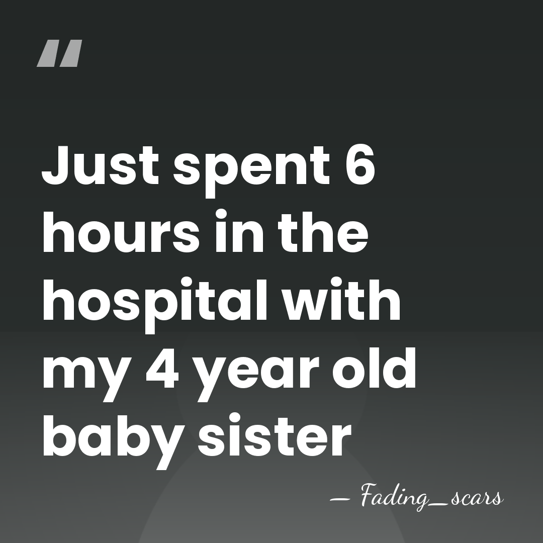 Just spent 6 hours in the hospital with my 4 year old&hellip; - Fading_scars