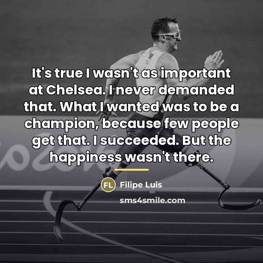 “It's true I wasn't as important at Chelsea. I never…” quote by Filipe Luis