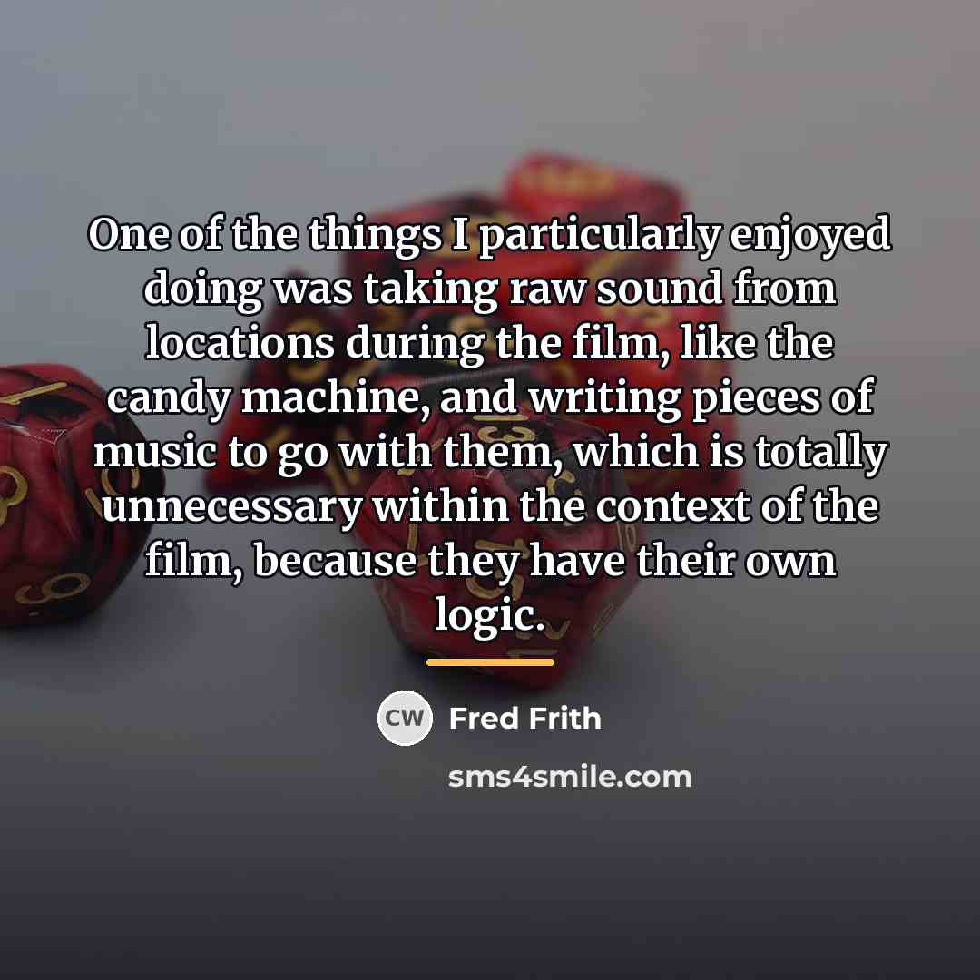 “One of the things I particularly enjoyed doing was taking…” quote by Fred Frith