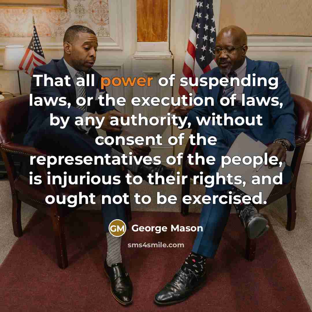“That all power of suspending laws, or the execution of…” quote by George Mason