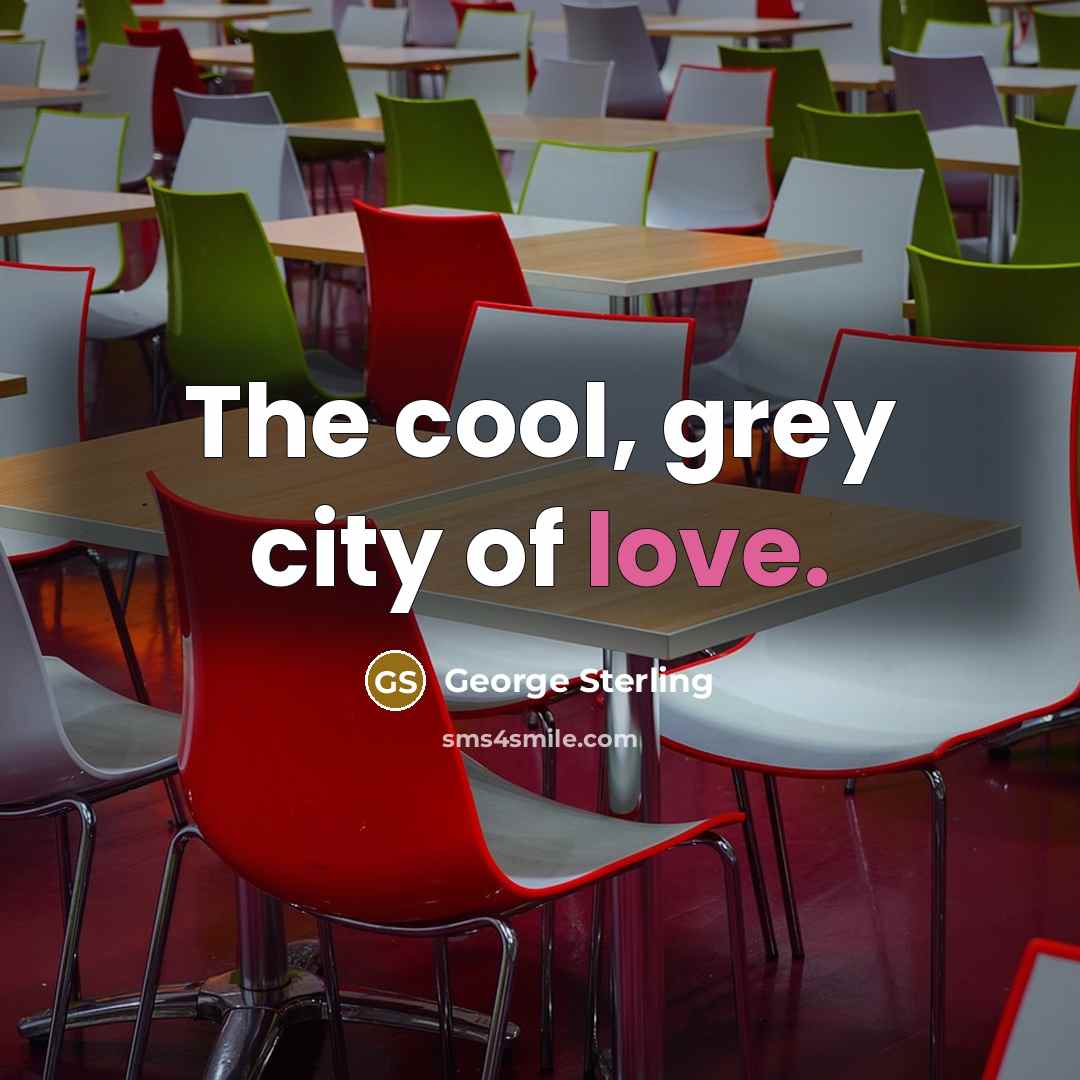 “The cool, grey city of love.…” quote by George Sterling