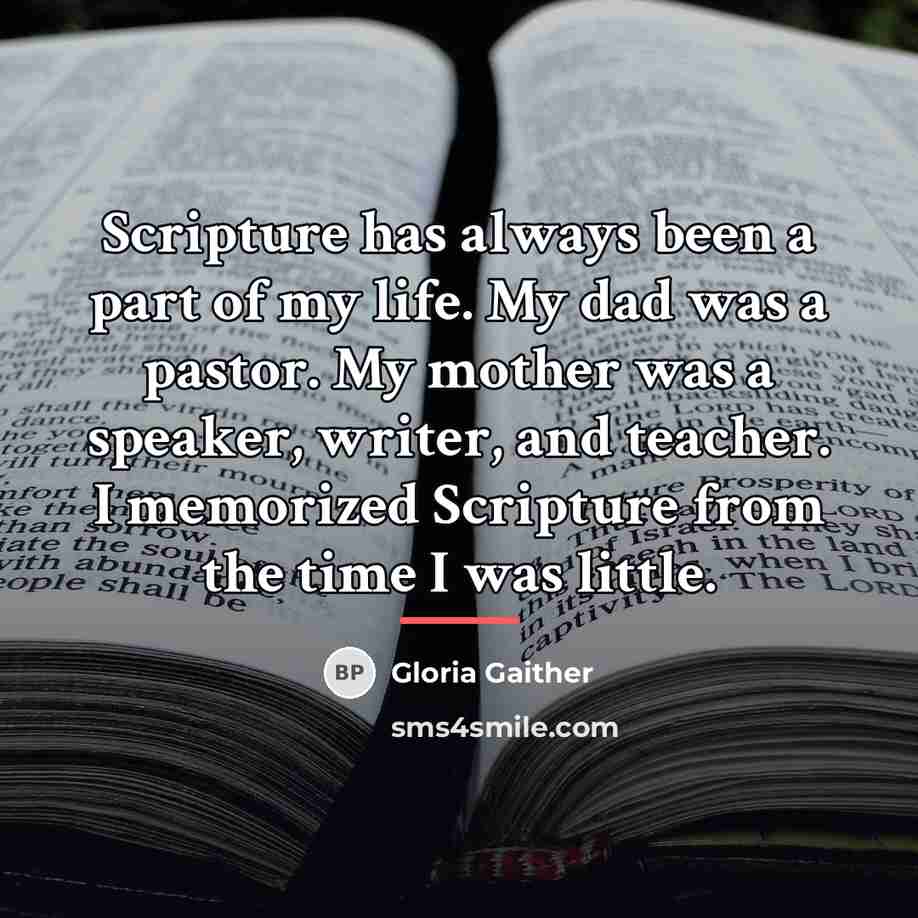 “Scripture has always been a part of my life. My…” quote by Gloria Gaither