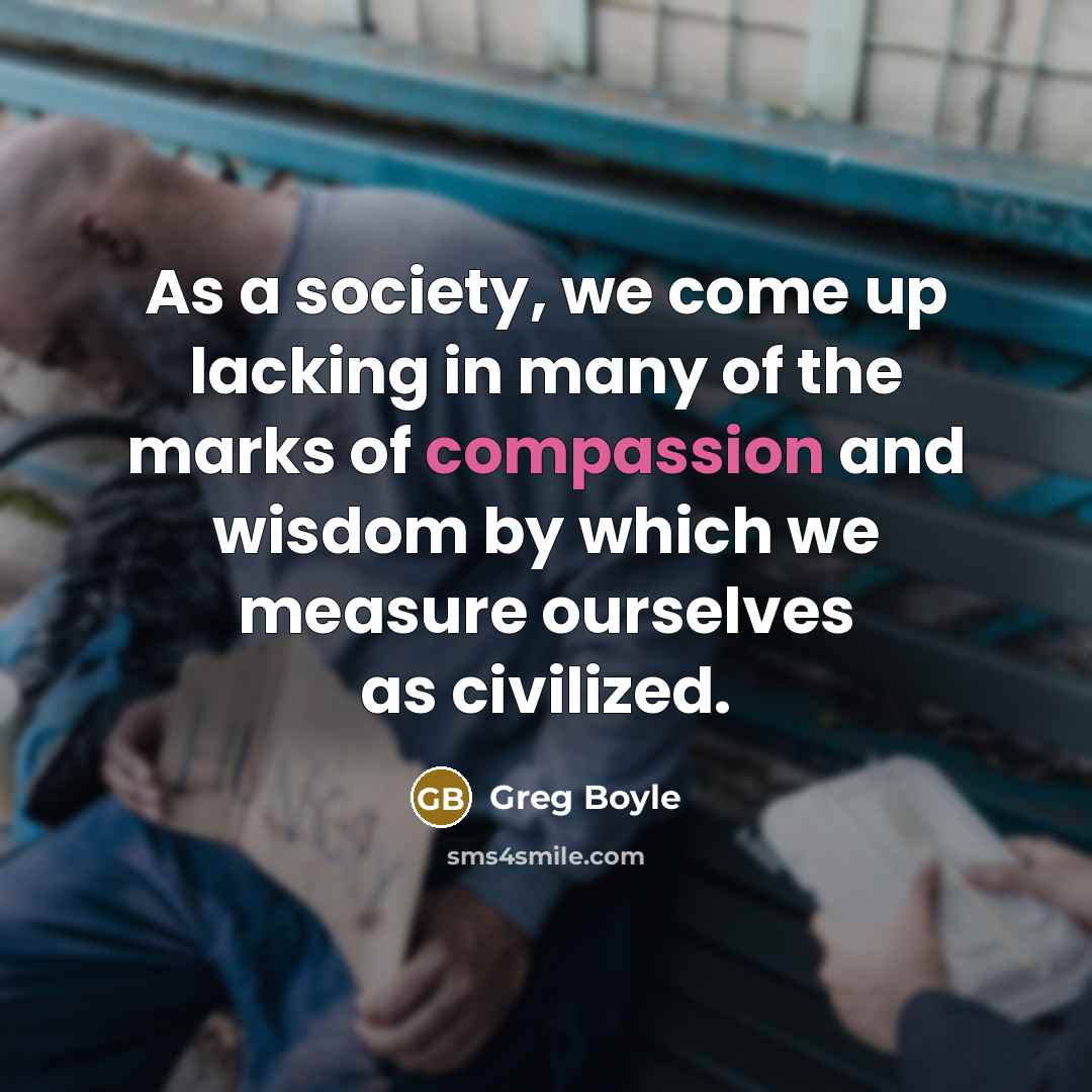 “As a society, we come up lacking in many of…” quote by Greg Boyle